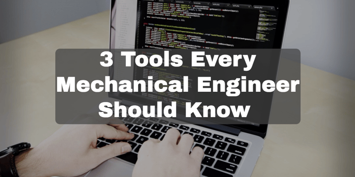 3 Tools Every Mechanical Engineer Should Know.png