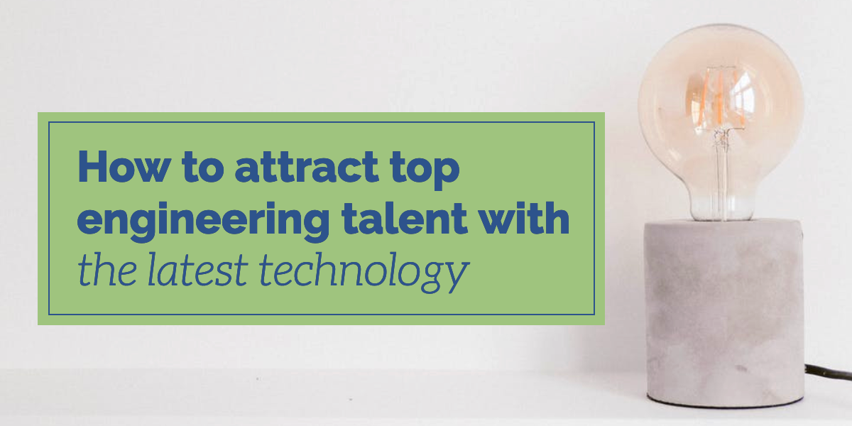 attract-top-engineering-talent-with-the-latest-technology