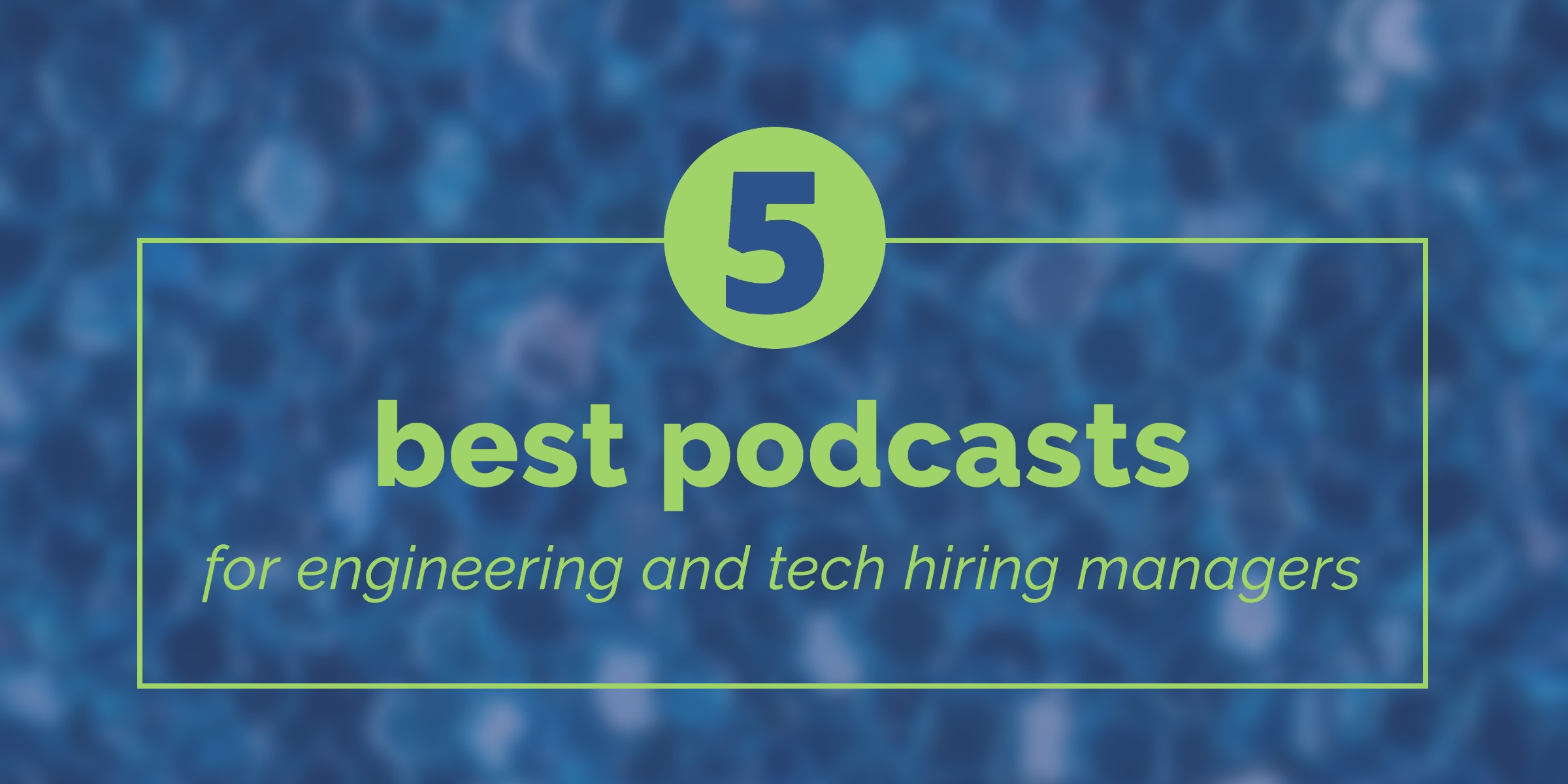 best-podcasts-for-tech-hiring-managers
