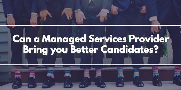 managed services provider brings better candidates