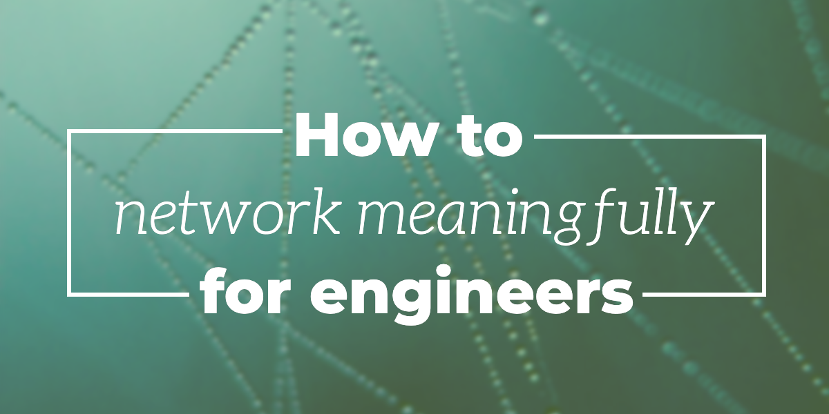 how-to-network-meaningfully-for-engineers