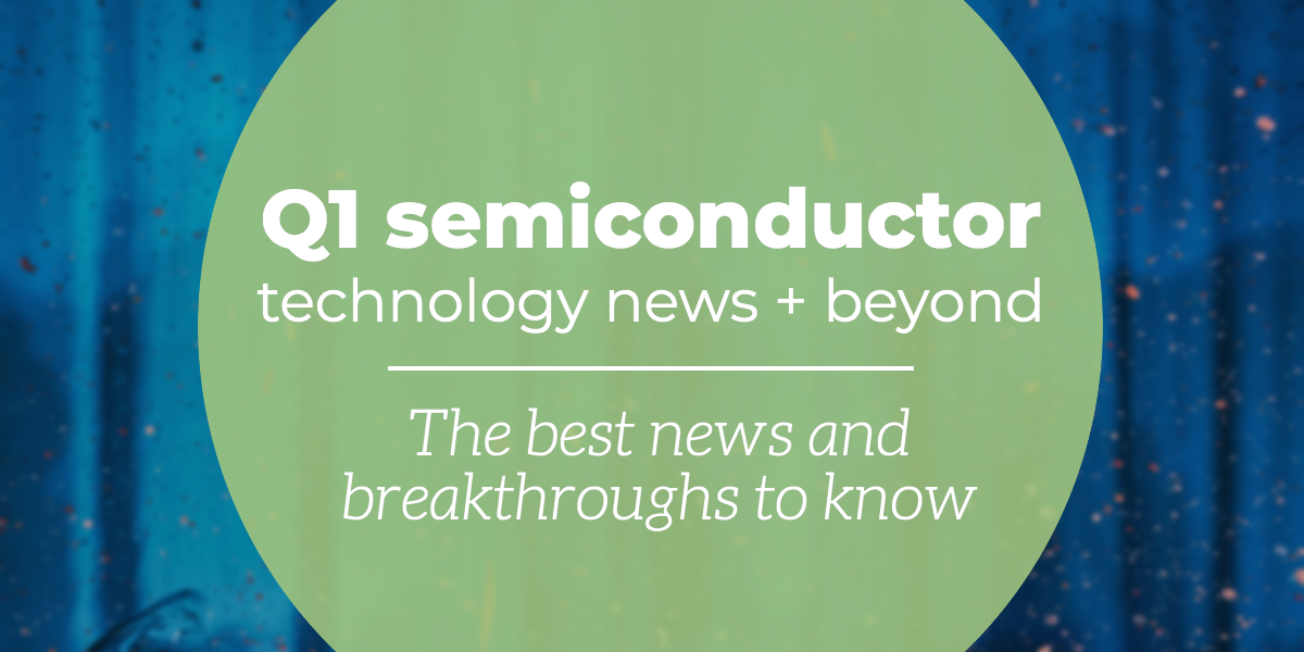 q1-2021-semiconductor-news