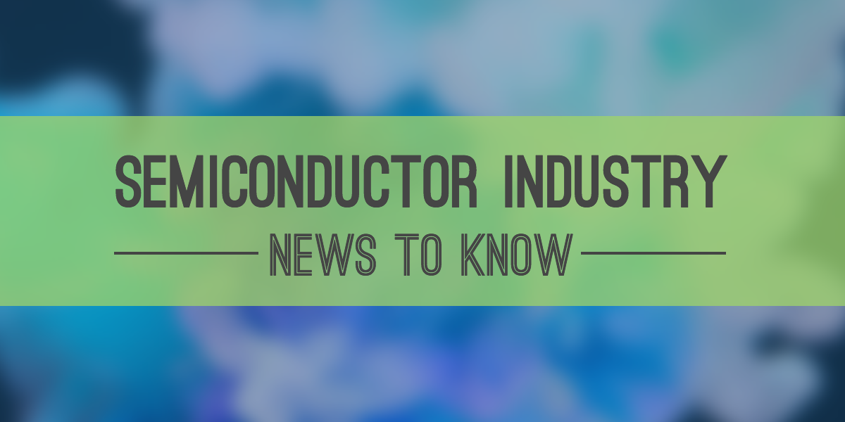 semiconductor-news-to-know