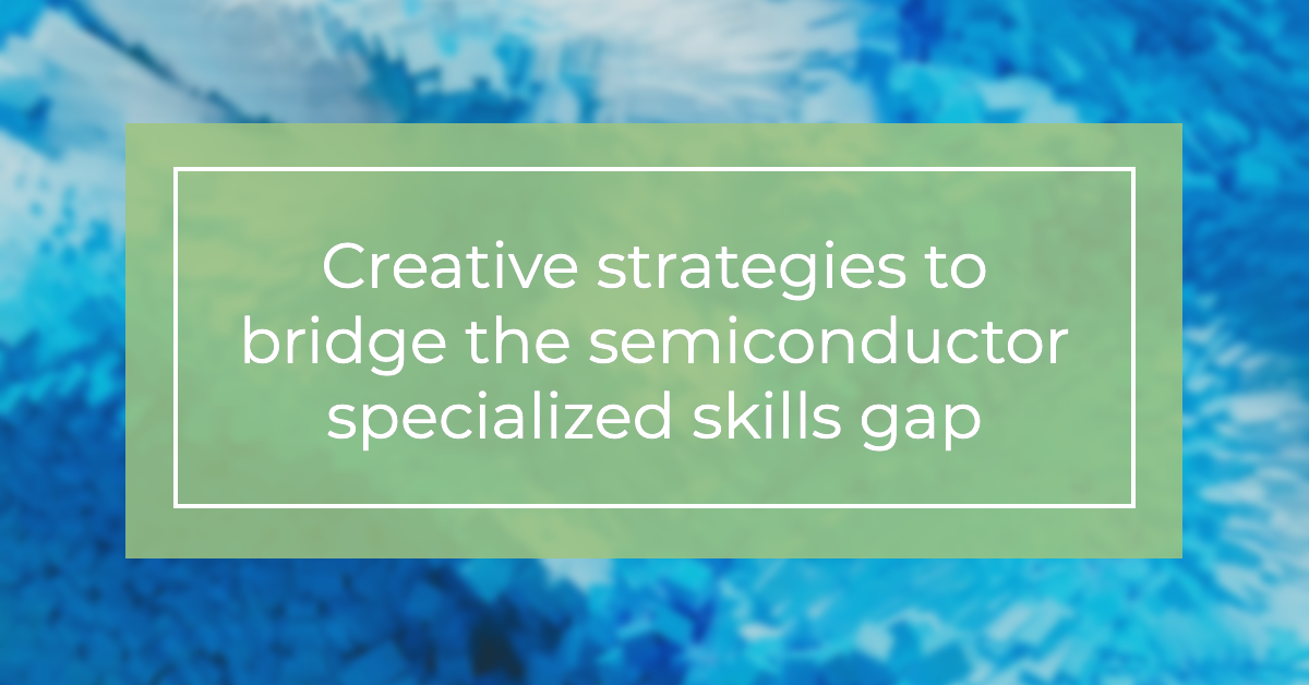 semiconductor-skills-gap-strategies