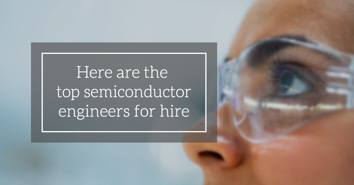 Here are the top semiconductor engineers for hire